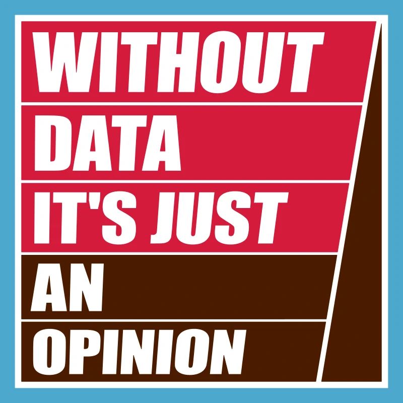 Without Data It's Just An Opinion Statistics Nerd