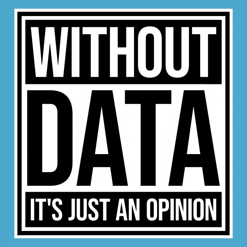 Without Data It's Just An Opinion Statistics Nerd