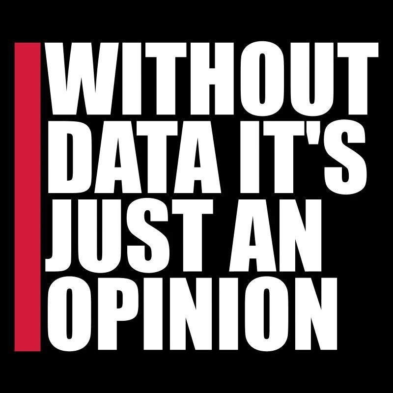 Without Data It's Just An Opinion Statistics Nerd