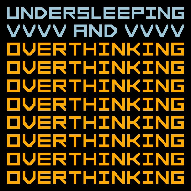 Undersleeping And Overthinking Funny Tired Saying