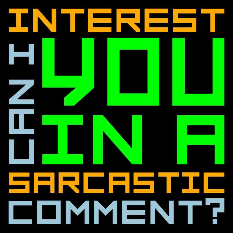 Can I Interest You In A Sarcastic Comment Lustig