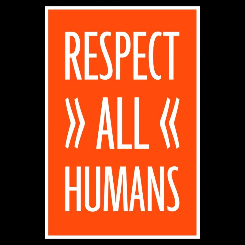 Respect All Humans Statement Humanity Saying