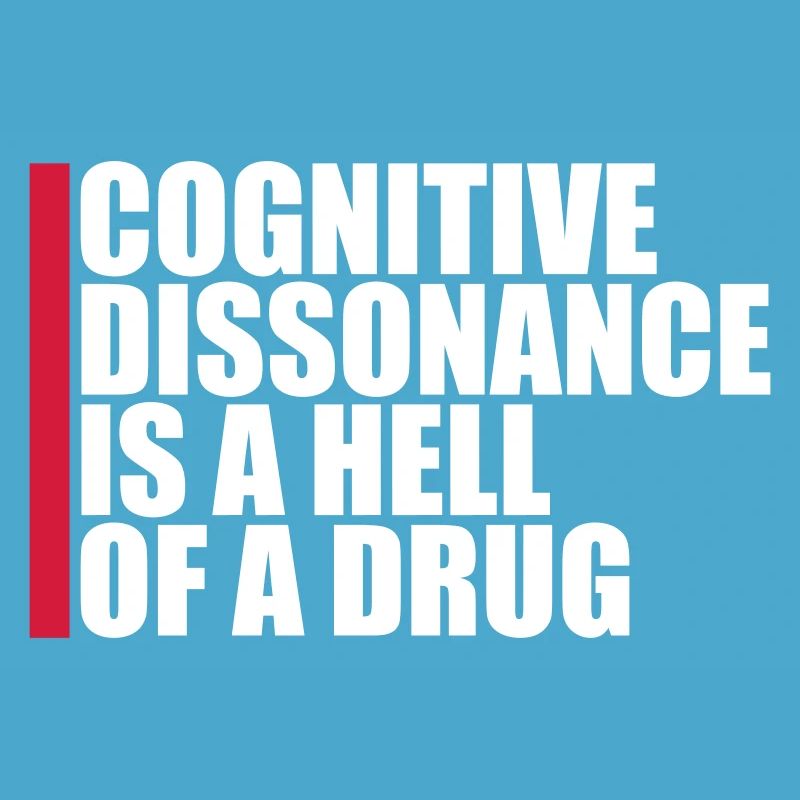 La dissonance cognitive est un sacré dicton.
