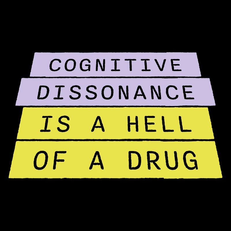 La dissonance cognitive est un sacré dicton.