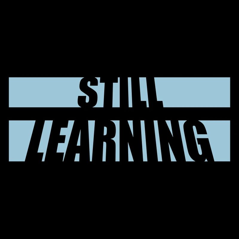 Still Learning Growth Student Motivation Saying