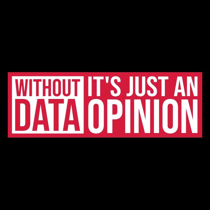 Without Data It's Just An Opinion Statistics Nerd