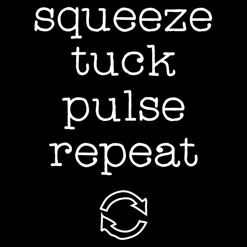 Squeez, Tuck, Pulse, Repeat