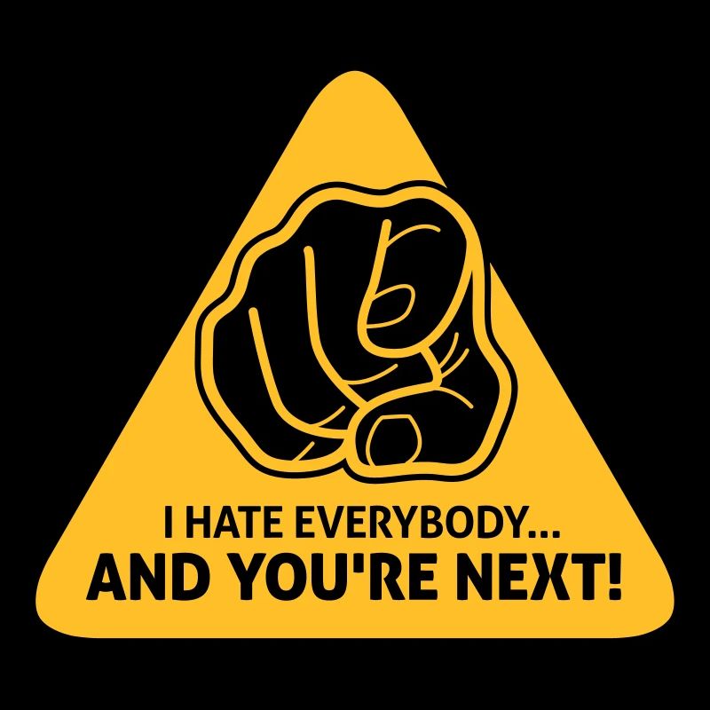 I Hate Everybody...And You're Next!
