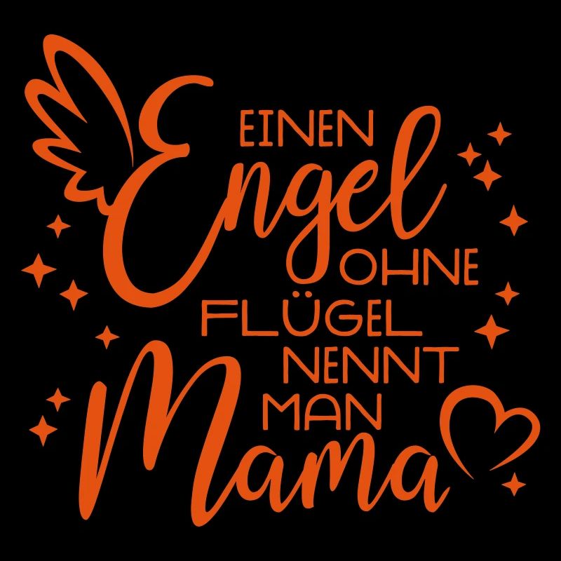 Engel ohne Flügel nennt man Mama - Muttertag