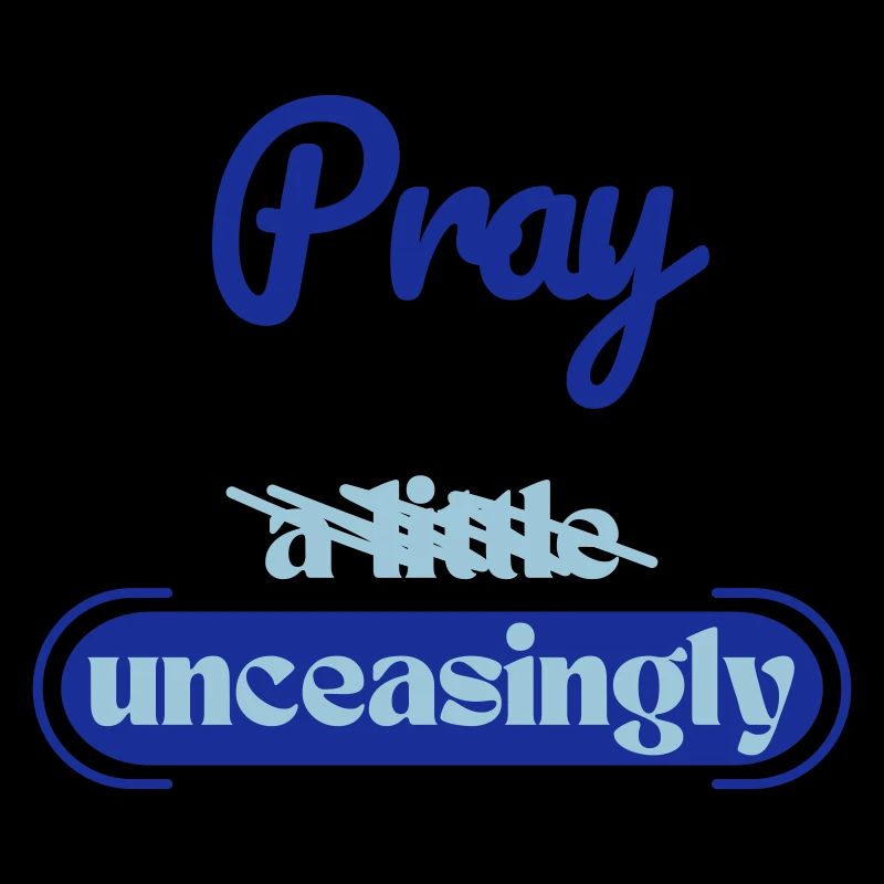 Pray unceasingly