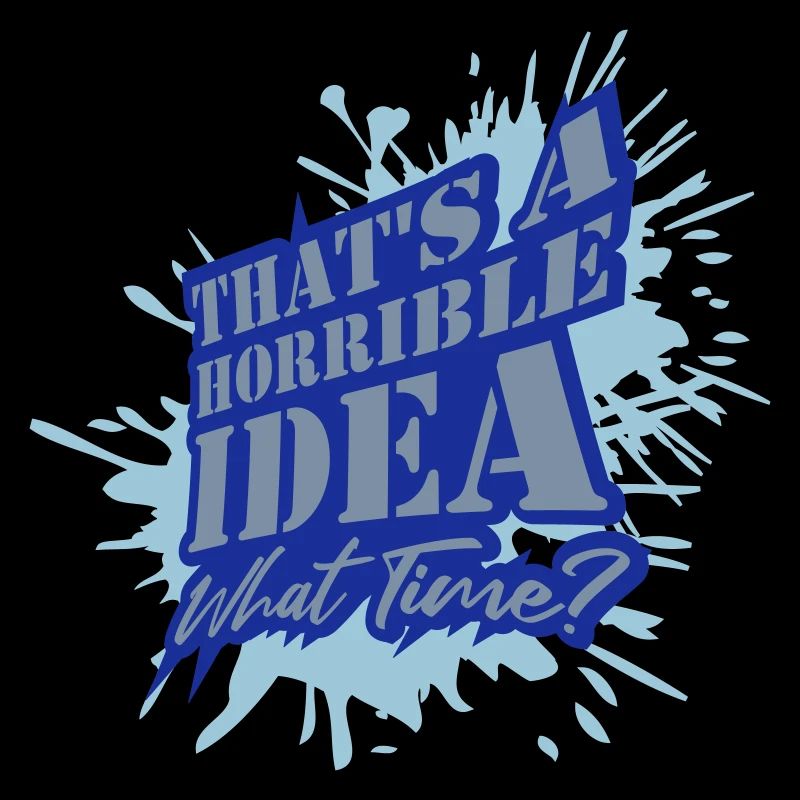 C’est une idée horrible