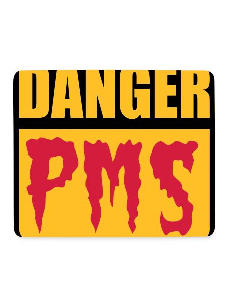Danger PMS