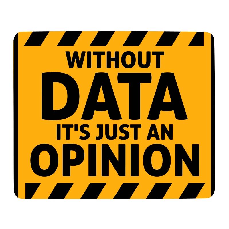 Without Data It's Just An Opinion Statistics Nerd