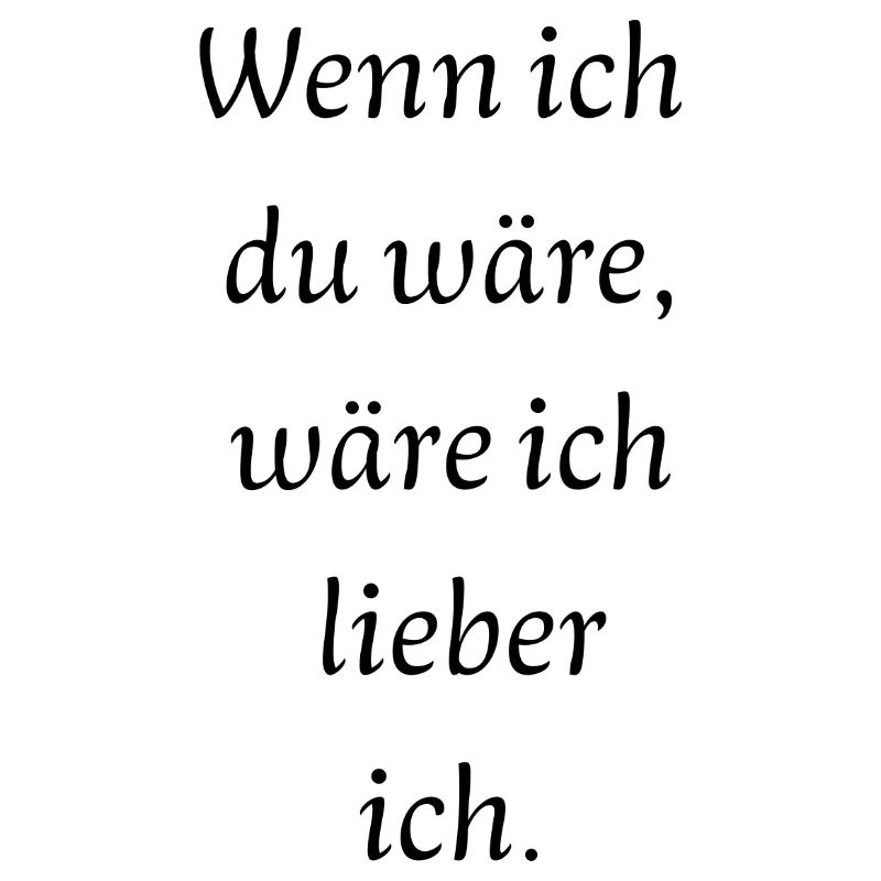 Wenn ich du wäre...
