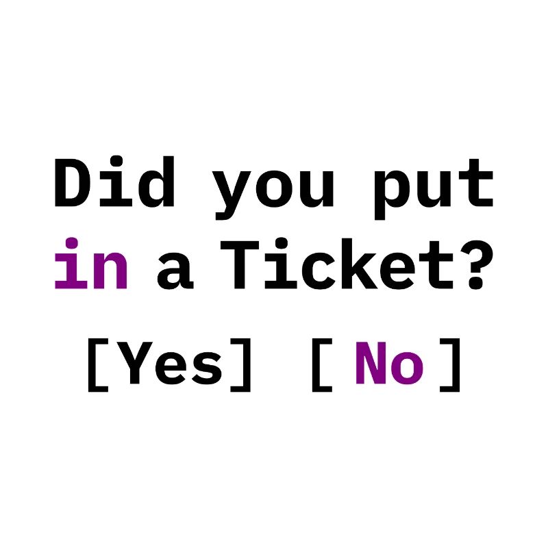 Did You Put in a Ticket? Funny IT Meme