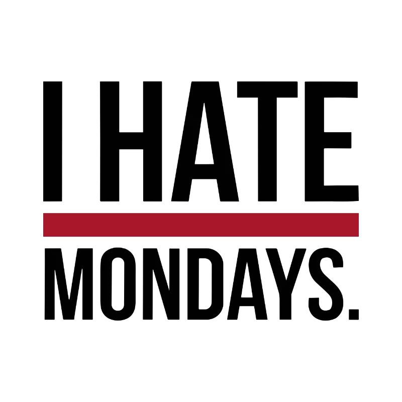 I Hate Mondays