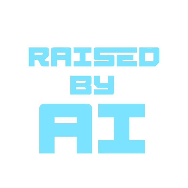 RAISED BY AI