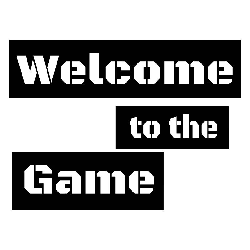 WELCOME TO THE GAME