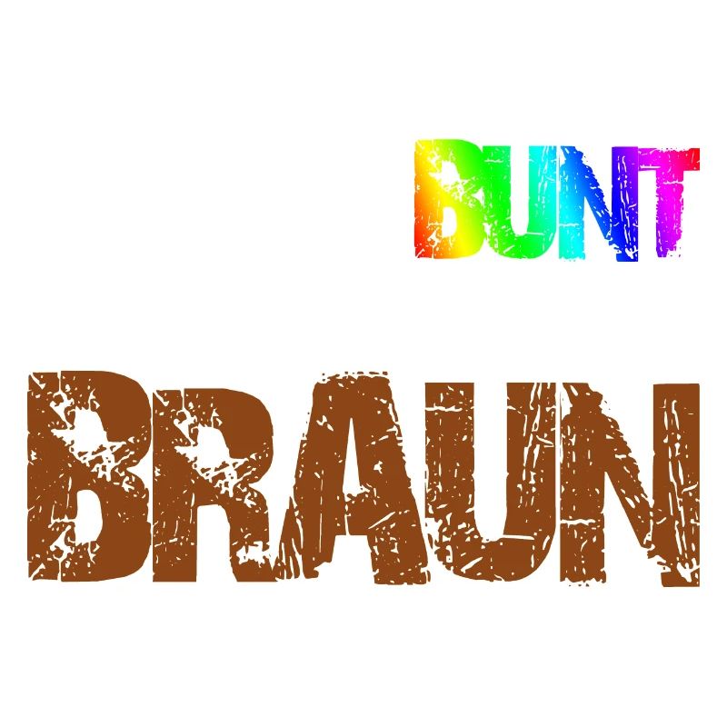 Lieber Bunt Statt Braun