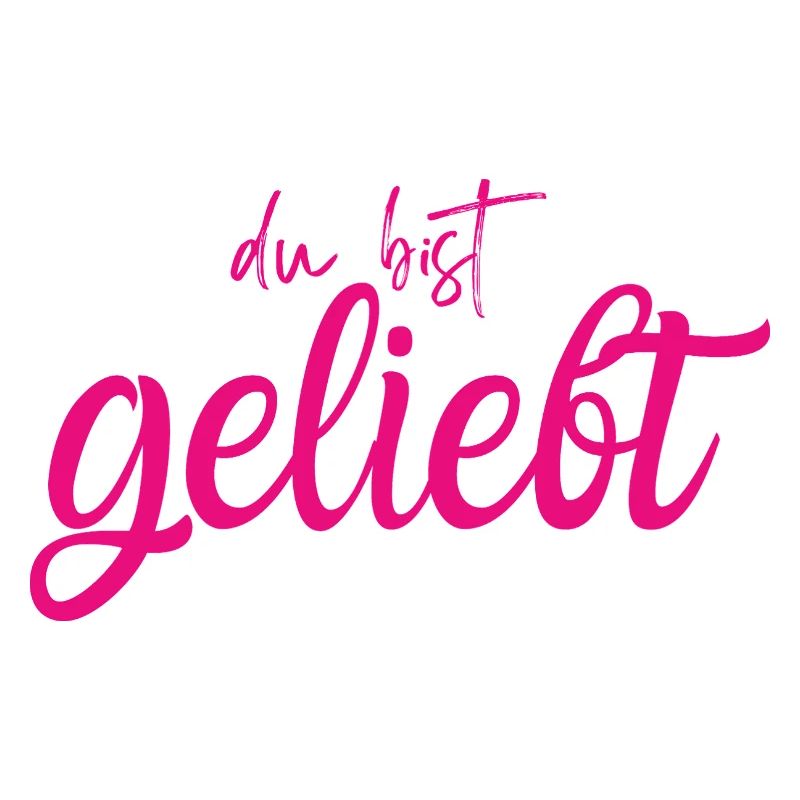 Du bist geliebt