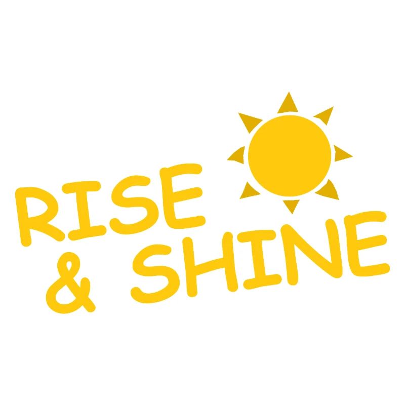 RISE AND SHINE