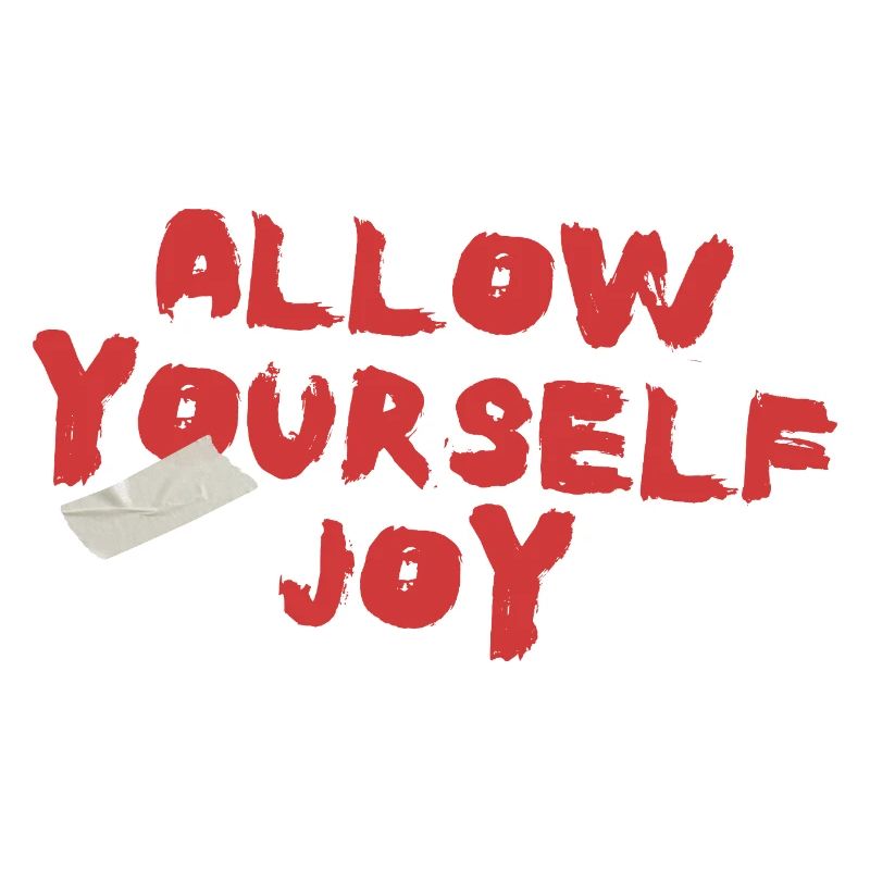 Allow Yourself Joy