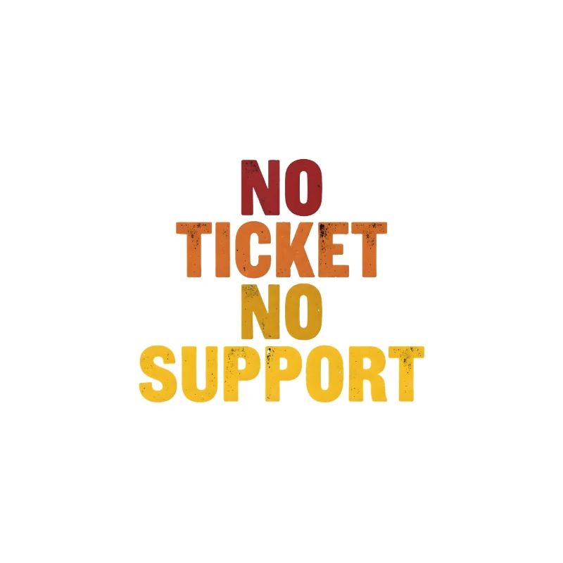 No ticket no support! EDV IT Informatiker Spruch