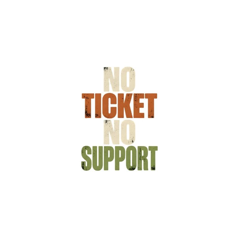 No Ticket No Support - Computer Science Work Job