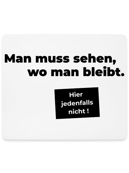 sehen wo man bleibt