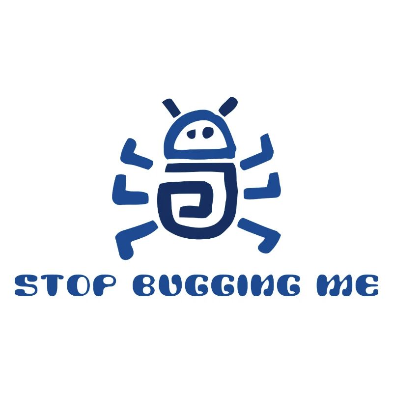 Stop Bugging Me 