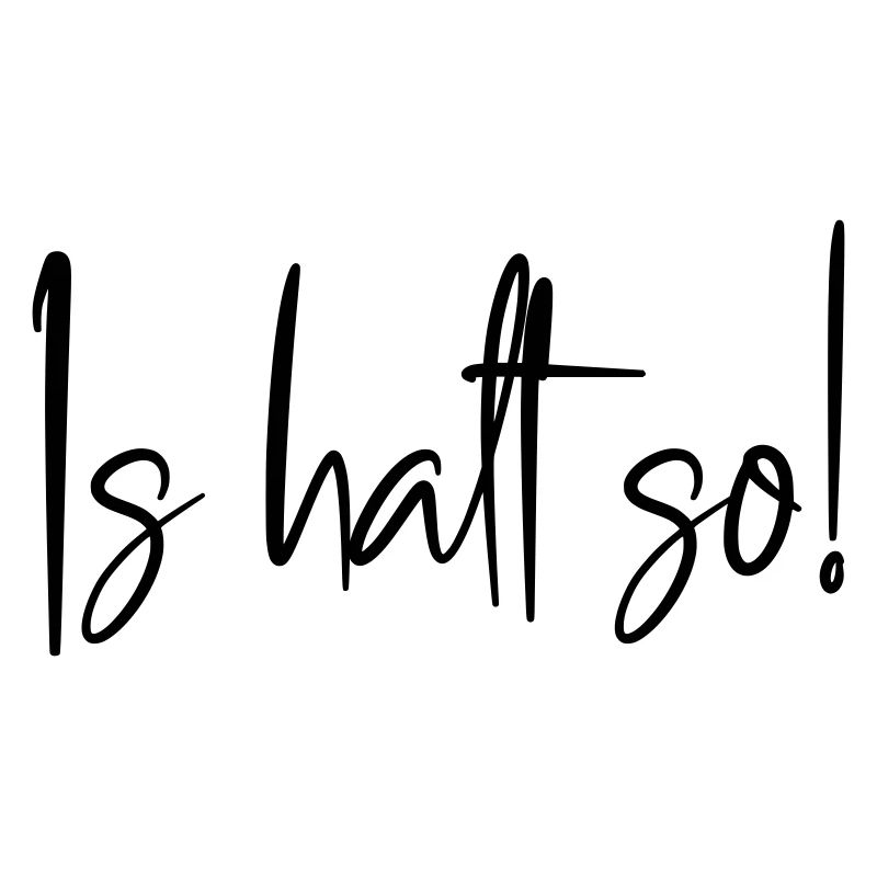 Is halt so!
