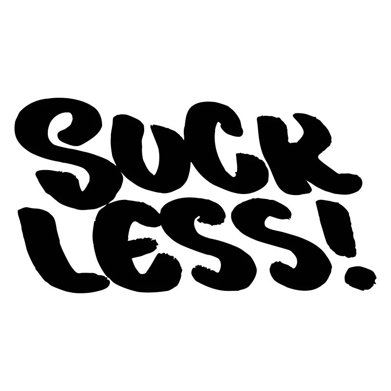 Suck Less! Be good!