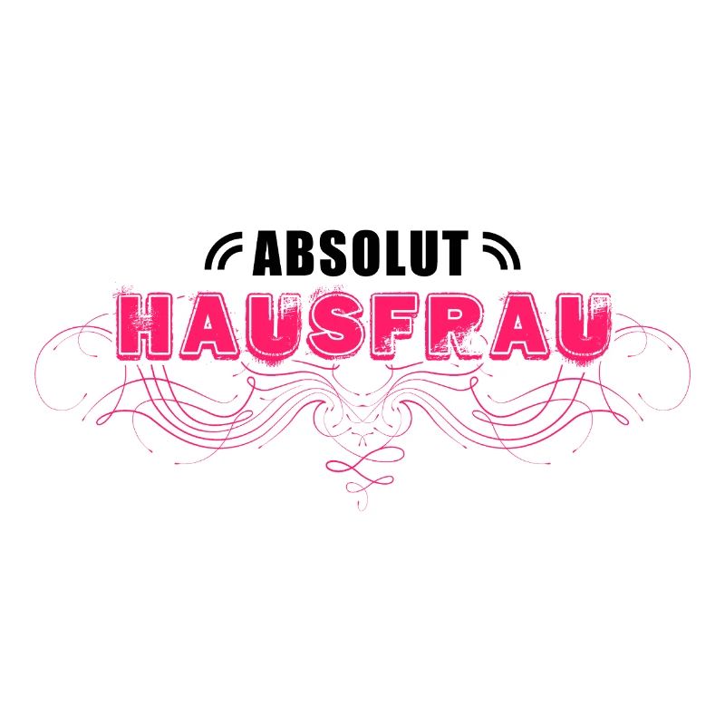 ABSOLUTE HAUSFRAU verziert