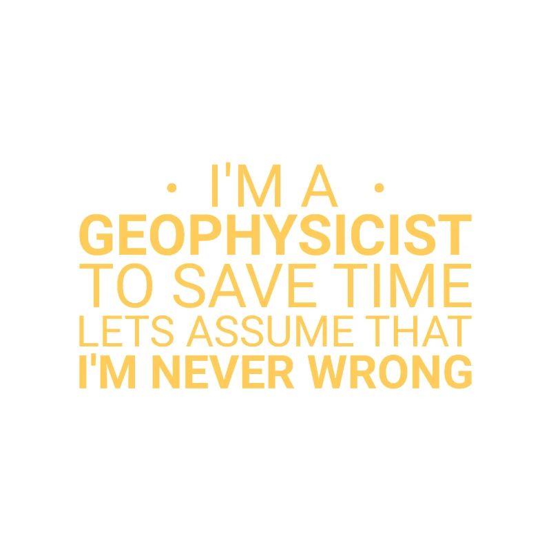 Geophysicist Never Wrong Geophysics
