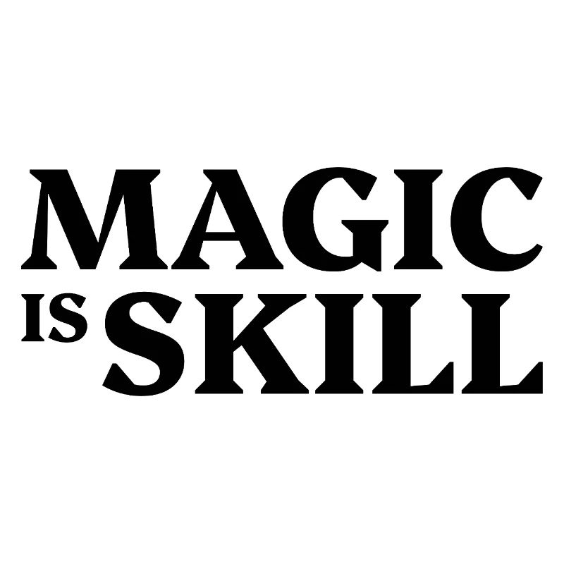 Magic is skill