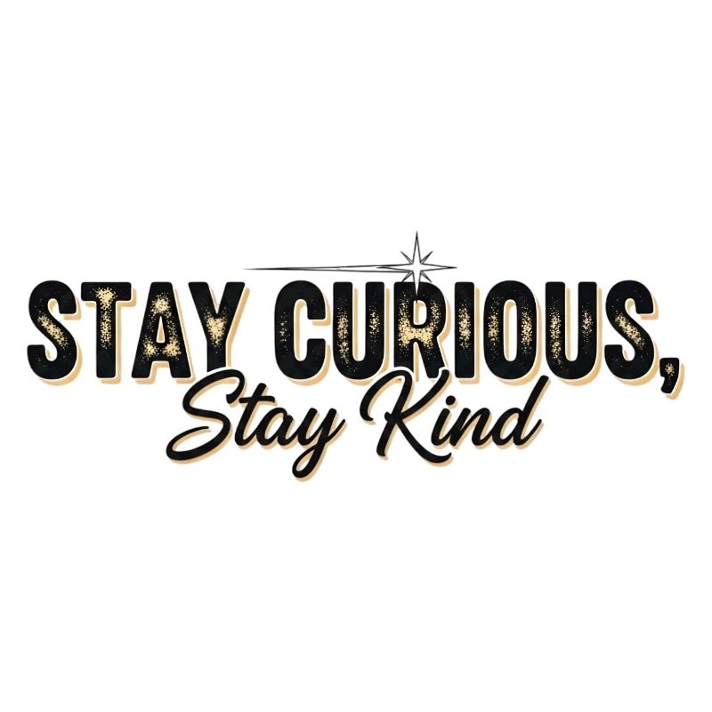 Stay Currious Stay Kind Eclectic Design
