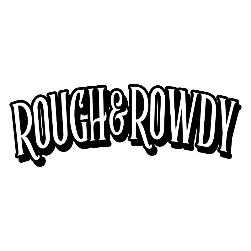 rough and rowdy