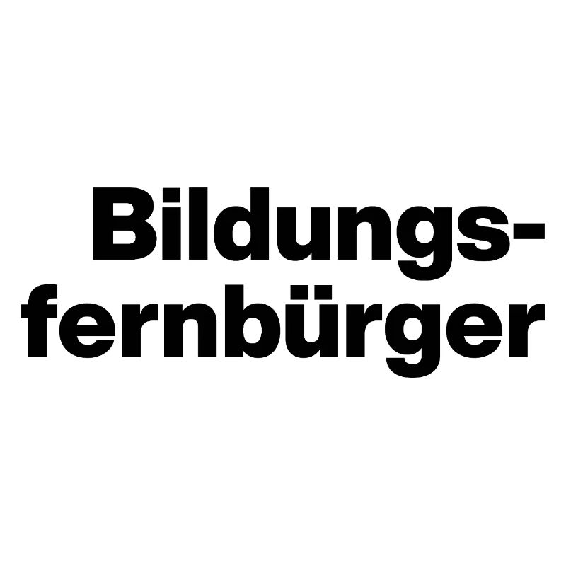 BILDUNGSFERNBÜRGER. DUMME MENSCHEN, SARKASMUS