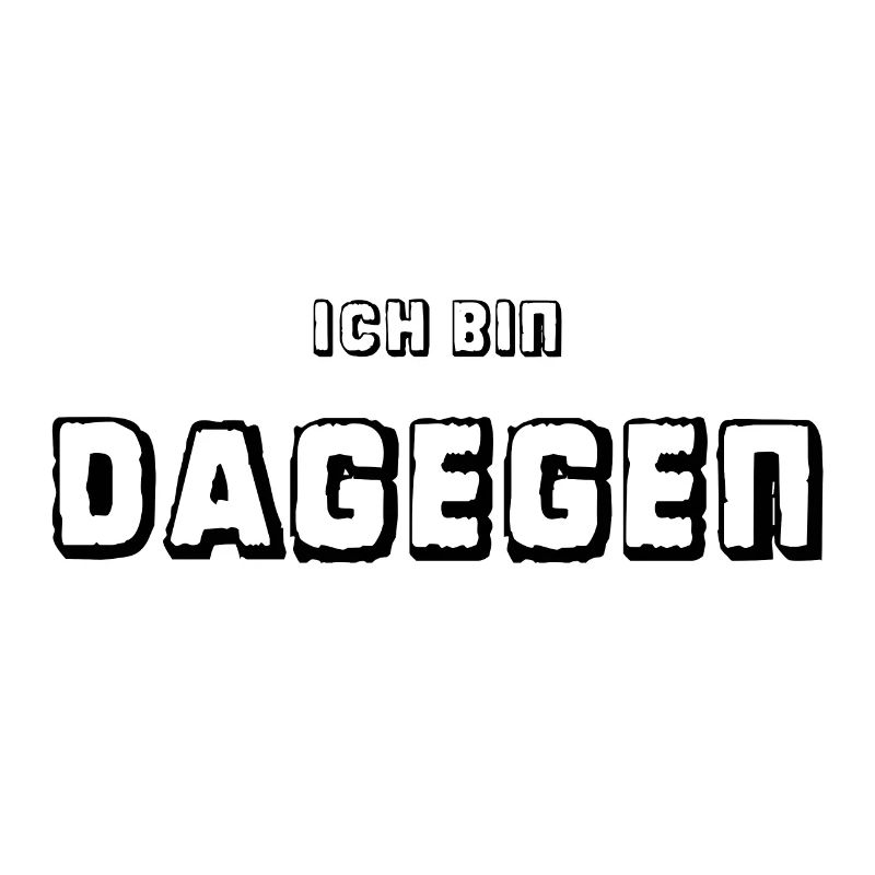 Ich bin dagegen - Universal-Protest