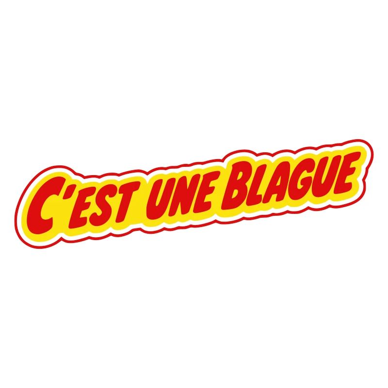 C'est une blague ? !
