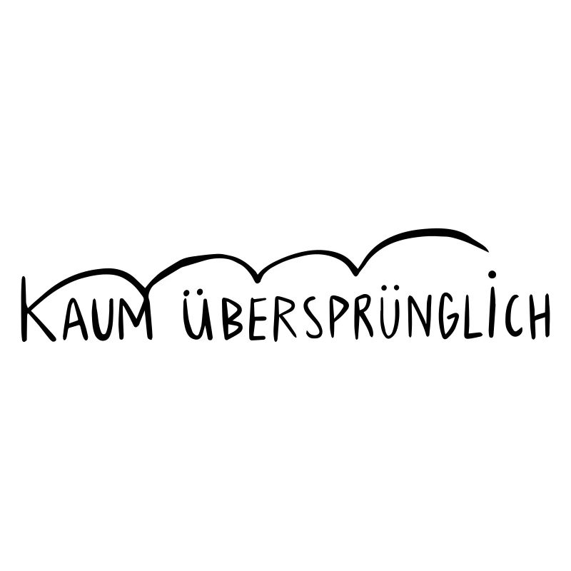 Kaum übersprünglich