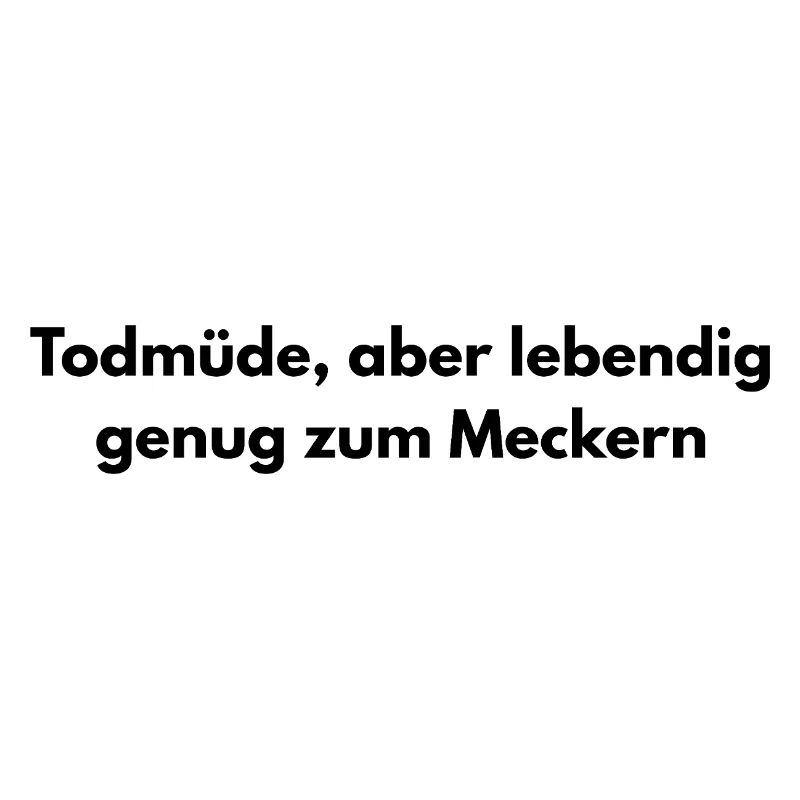 Todmüde – Lustiger Sarkasmus Spruch