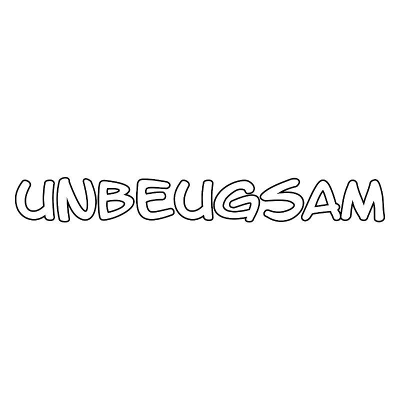 UNBEUGSAM lustiger Spruch Haltung