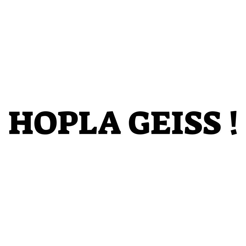 Hopla Geiss!