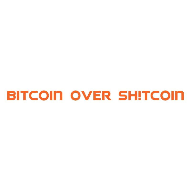 Bitcoin over Sh!tcoin
