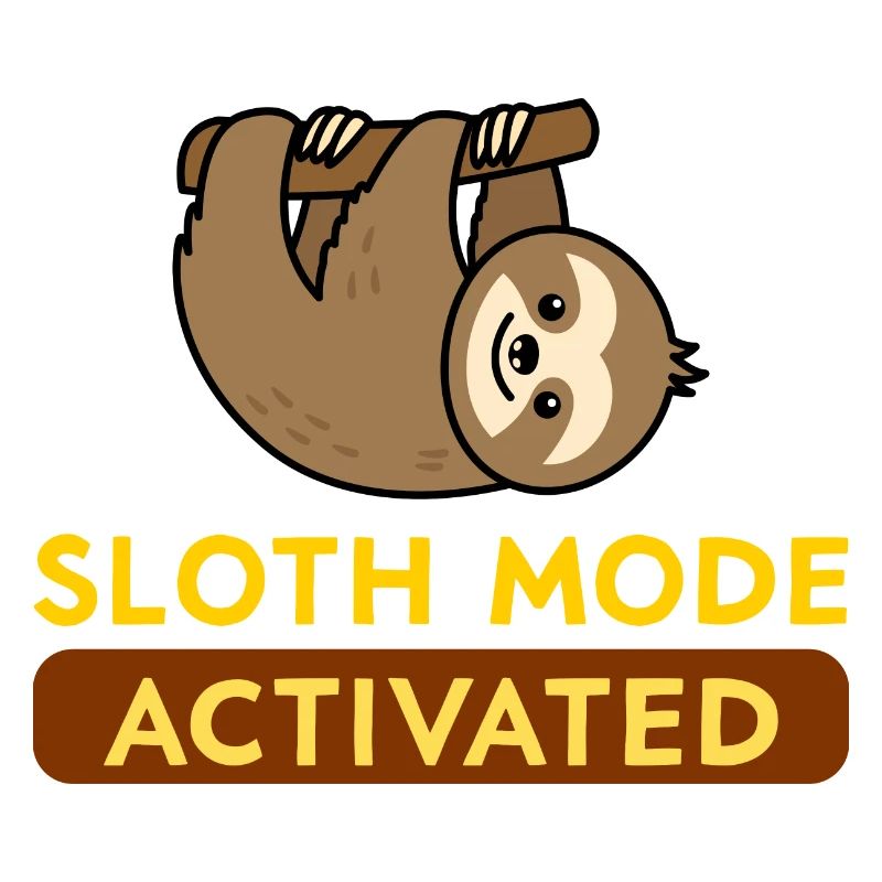 Sloth Mode Activated