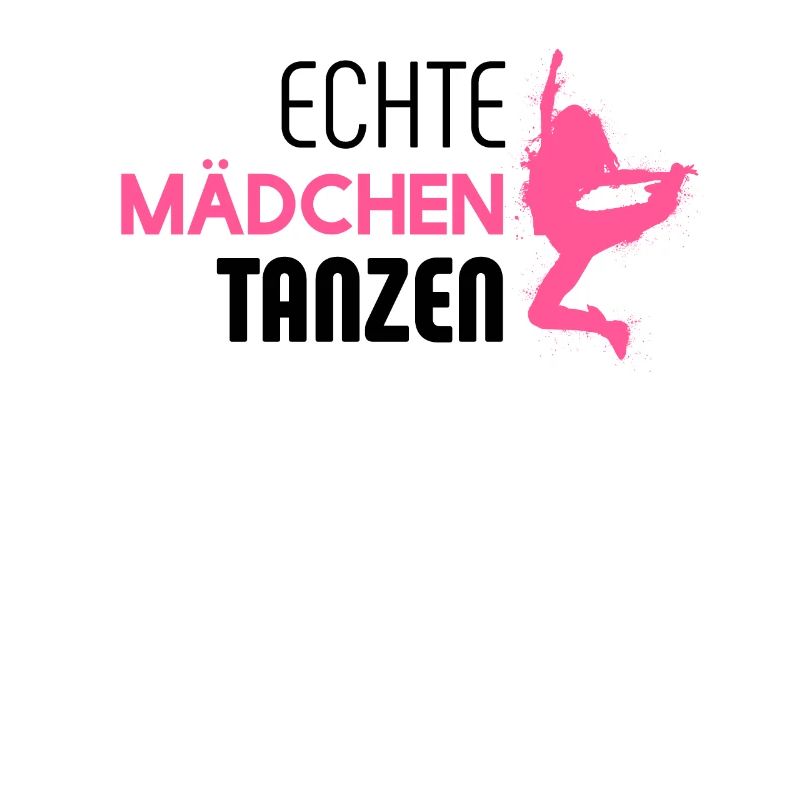 Echte Mädchen tanzen - Tanzen - Mädchen - Tänzerin