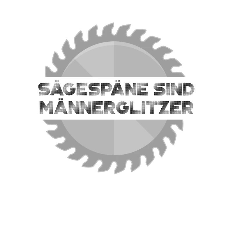 Sägespäne sind Männerglitzer