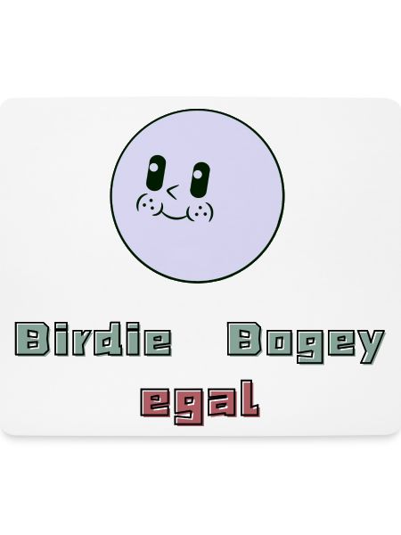 Birdie, Bogey, egal