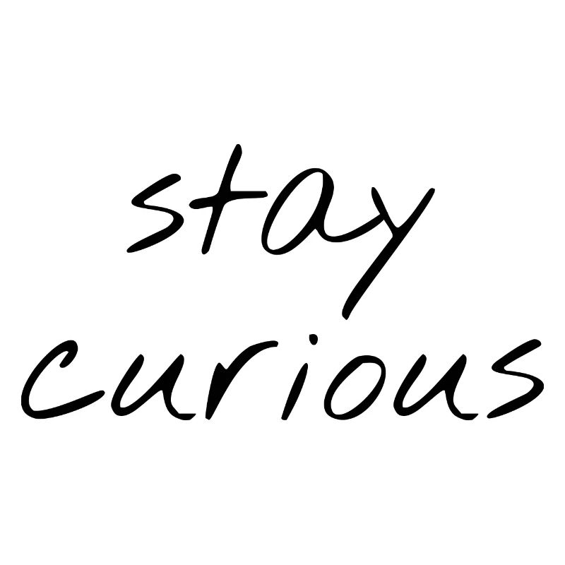 Stay curious